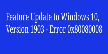 Feature Update To Windows 10, version 1903 – Error 0x80080008