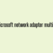 What is the Microsoft network adapter multiplexor protocol