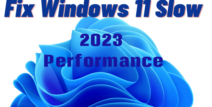 windows 11 slow performance