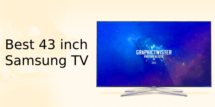 best 43 inch samsung tv