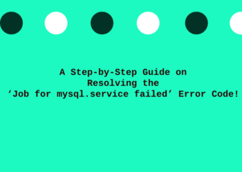 A Step-by-Step Guide on Resolving the ‘Job for mysql.service failed’ Error Code
