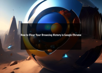 How to Clear Your Browsing History in Google Chrome: A Step-by-Step Guide